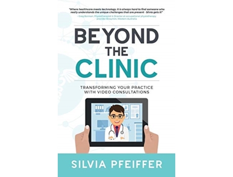 Livro Beyond the Clinic: Transforming Your Practice With Video Consultations Silvia Pfeiffer (Inglês)