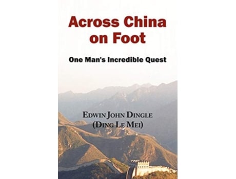 Livro Across China on Foot One Mans Incredible Quest de Edwin John Dingle Ding Le Mei (Inglês)