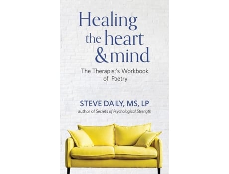 Livro Healing The Heart And Mind The Therapists Workbook Of Poetry De Steve Daily (inglês)