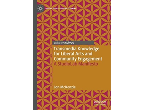 Livro Transmedia Knowledge for Liberal Arts and Community Engagement A StudioLab Manifesto Digital Education and Learning de Jon Mckenzie (Inglês - Capa Dura)