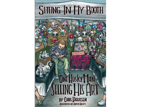 Livro Sitting In My Booth: One Husky Man Selling His Art Chris Paulsen (Inglês)
