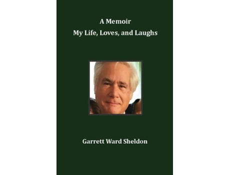 Livro A Memoir My Life, Loves, and Laughs de Garrett Ward Sheldon (Inglês)