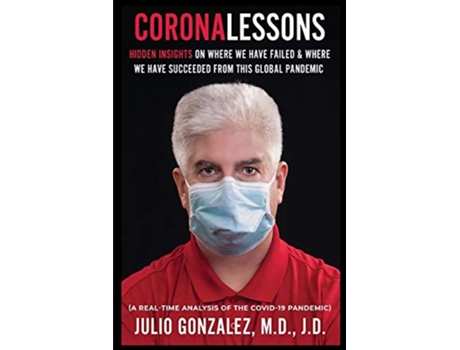 Livro CORONALESSONS Hidden Insights On Where We Have Failed Where We have Succeeded From This Global Pandemic de Julio MD Gonzalez (Inglês)