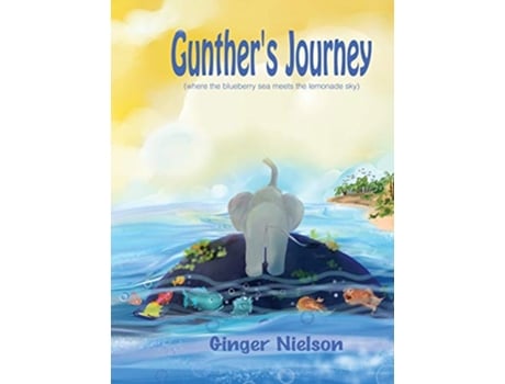 Livro Gunthers Journey where the blueberry sea meets the lemonade sky de Ginger Nielson (Inglês)