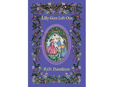 Livro Lilly Gets Left Out De Rm Hamilton (inglês)