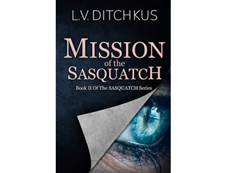 Livro Mission of the Sasquatch Book II of the Sasquatch Series de LV Ditchkus (Inglês)