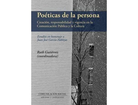 Livro Poéticas de la persona : creación responsabilidad y vigencia en la comunicación pública y la cultura : estudios en homenaje a Juan José García-Noblejas de Ruth Gutiérrez Delgado (Espanhol)