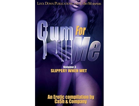 Livro Cum for Me 3 Slippery When Wet de Ca$H (Inglês)