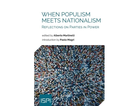Livro When Populism Meets Nationalism Reflections On Parties In Power De Alberto Martinelli (inglês)