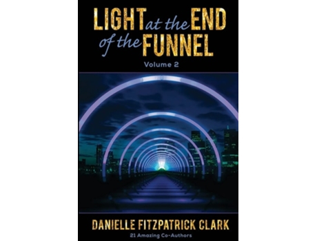 Livro Light At The End Of The Funnel Volume 2 De Danielle Fitzpatrick Clark (inglês)