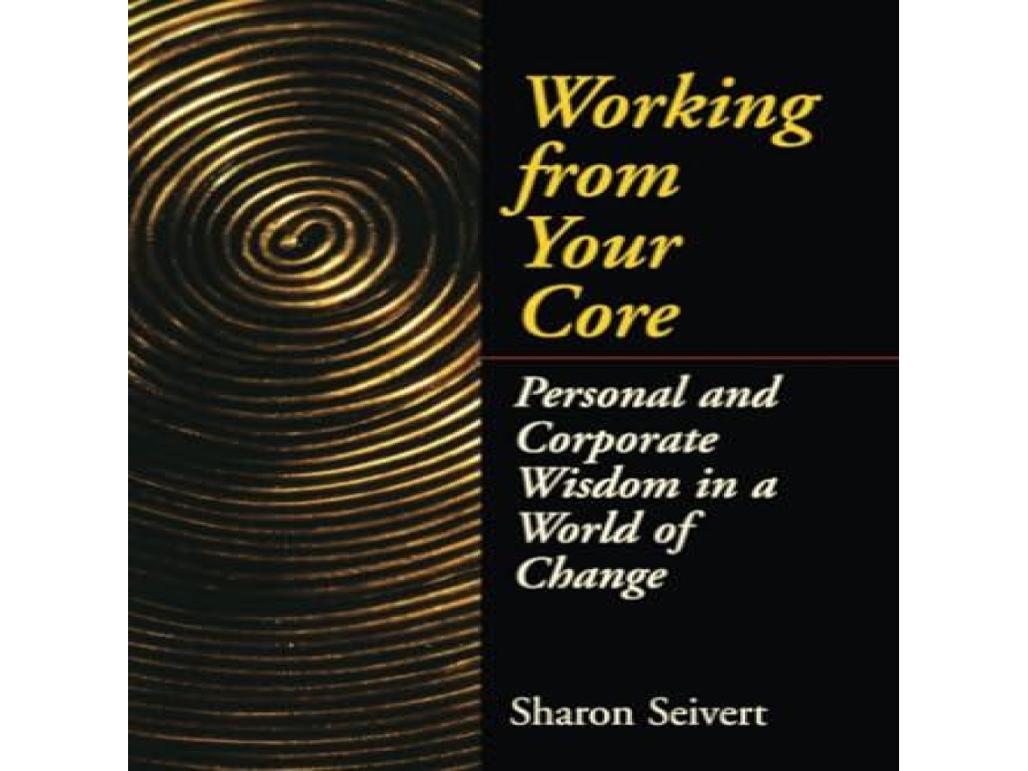 Livro Working From Your Core de Sharon Seivert (Inglês)