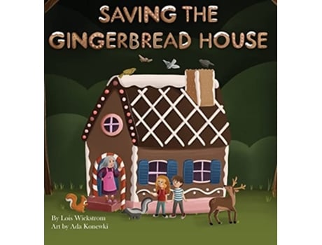 Livro Saving The Gingerbread House De Lois Wickstrom (inglês - Capa Dura)
