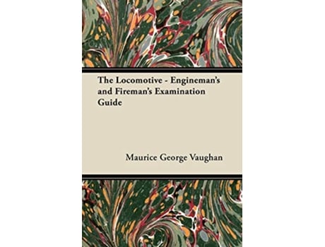 Livro The Locomotive Enginemans and Firemans Examination Guide de Maurice George Vaughan (Inglês)