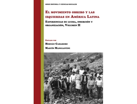 Livro el movimiento obrero y las izquierdas en america latina de edited by mart n mangiantini edited by hernan camarero (espanhol)