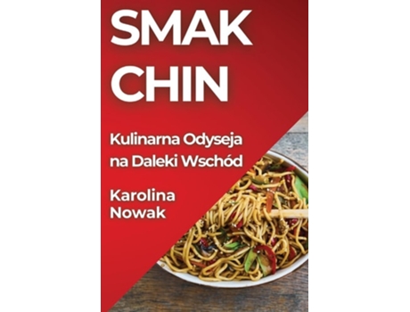 Livro Smak Chin Kulinarna Odyseja na Daleki Wschód de Karolina Nowak (Inglês)
