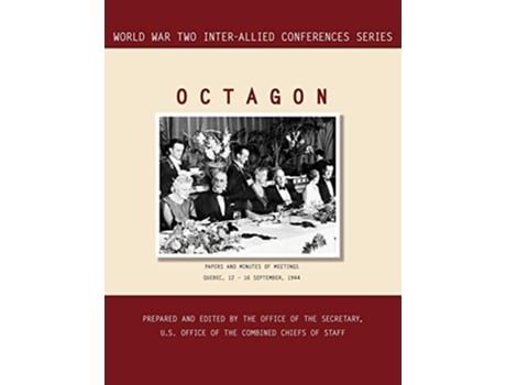 Livro OCTAGON Quebec 1216 September 1944 World War II InterAllied Conferences series de InterAllied Conference Combined Chiefs of Staff (Inglês)