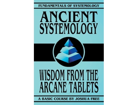 Livro Ancient Systemology Wisdom of the Arcane Tablets de Joshua Free (Inglês)