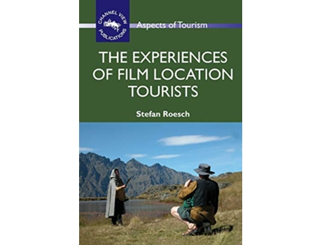 Livro The Experiences of Film Location Tourists Aspects of Tourism 42 de Prof Stefan Roesch (Inglês)