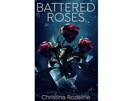 Livro Battered Roses de Christina Rozeline (Inglês)