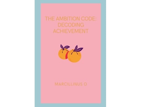 Livro The Ambition Code Decoding Achievement de Marcillinus O (Inglês)