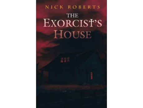 Livro The Exorcists House de Nick Roberts e Crystal Lake Publishing (Inglês - Capa Dura)