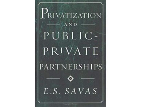 Livro Privatization and PublicPrivate Partnerships de Es Savas e Emanuel S Savas (Inglês)