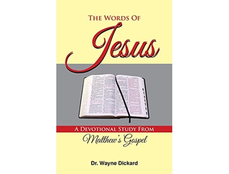 Livro The Words of Jesus A Devotional Study from Matthews Gospel de Wayne Dickard (Inglês)