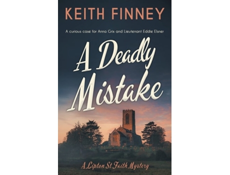 Livro A Deadly Mistake A Gripping Wwii Cozy Mystery De Keith Finney (inglês)