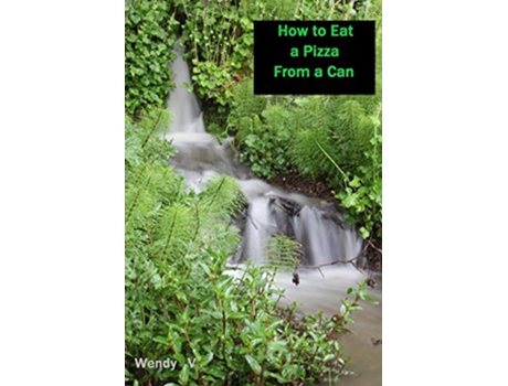 Livro How to Eat a Pizza From a Can de Wendy V (Inglês)