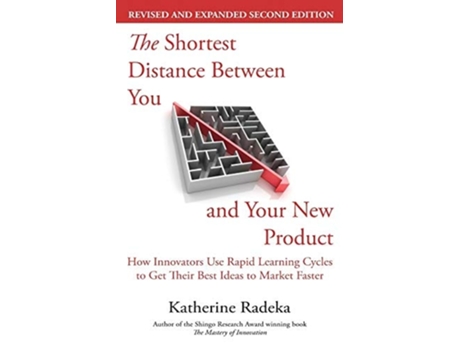 Livro The Shortest Distance Between You And Your New Product, 2nd Edition De Katherine Radeka (inglês)