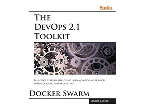 Livro The DevOps 21 Toolkit Docker Swarm de Viktor Farcic (Inglês)