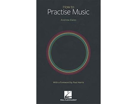 Livro How to Practise Music de Andrew Eales (Inglês)