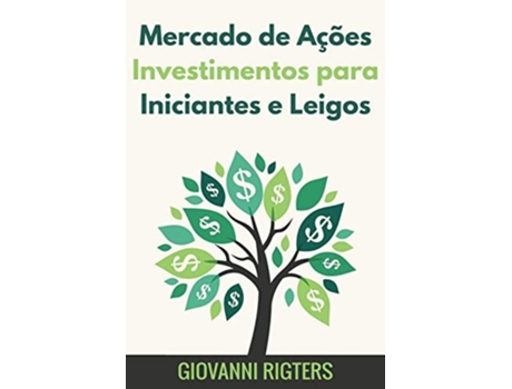Livro Mercado De Ações Investimentos Para Iniciantes E Leigos De Giovanni Rigters (português)