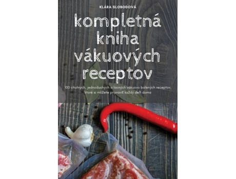 Livro Kompletná Kniha Vákuových Receptov De Klára Slobodová (inglês)