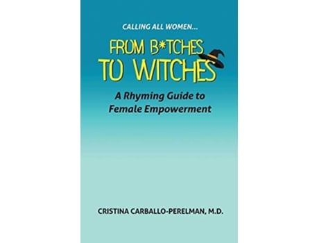 Livro Calling All Women From Witches To Bitches De Cristina Carballo-perelman Md (inglês)