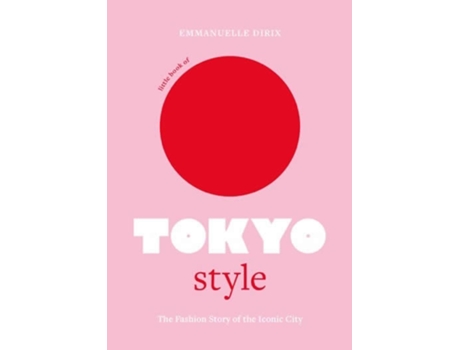 Livro Little Book Of Tokyo Style de Emmanuelle Dirix  (Inglês)