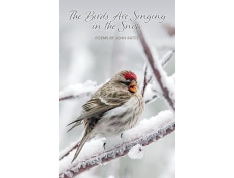 Livro The Birds Are Singing In The Snow de John M Bates (Inglês)