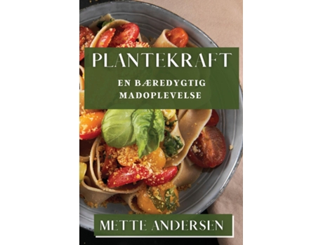 Livro Plantekraft En Bæredygtig Madoplevelse de Mette Andersen (Inglês)