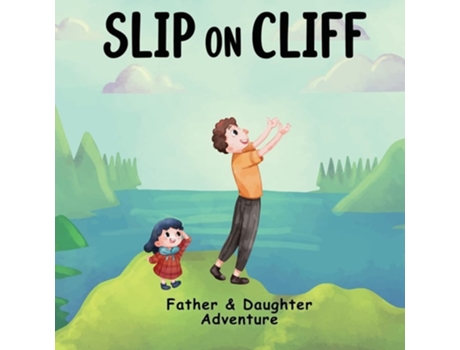 Livro Slip On Cliff Father Amp Daughter Adventure Story Picture Book For Kids De Peer One (inglês)