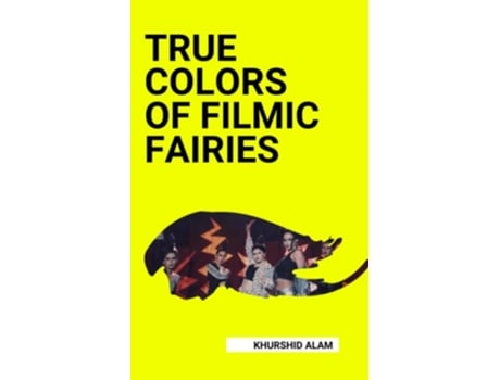 Livro True Colors of Filmic Fairies de Khurshid Alam (Inglês)