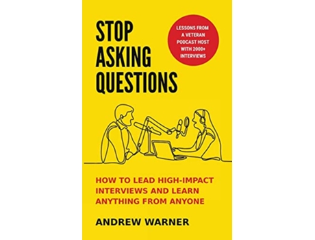 Livro Stop Asking Questions How to Lead HighImpact Interviews and Learn Anything from Anyone de Andrew Warner (Inglês)
