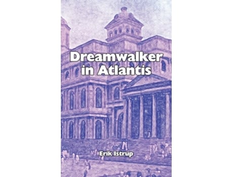 Livro Dreamwalker In Atlantis English De Erik Istrup (inglês)