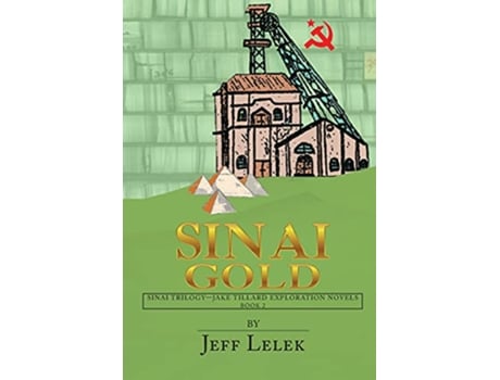 Livro Sinai Gold The second Jake Tillard Novel Sinai Trilogy Jake Tillard Exploration Novels de Jeff Lelek (Inglês)
