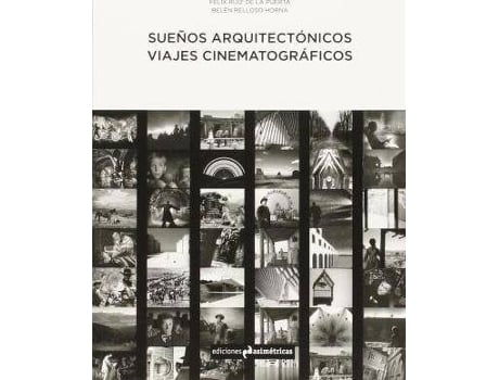 Livro Sueños Arquitectónicos : Viajes Cinematográficos de Belén Relloso Horna Félix Ruiz De La Puerta (Espanhol)