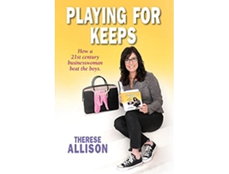 Livro Playing for Keeps How a 21st century businesswoman beat the boys de Therese Allison (Inglês)