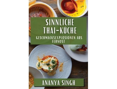 Livro Sinnliche Thai-Küche Geschmacksexplosionen aus Fernost de Ananya Singh (Inglês)