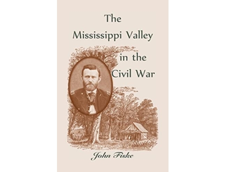 Livro The Mississippi Valley In The Civil War De John Fiske (inglês)