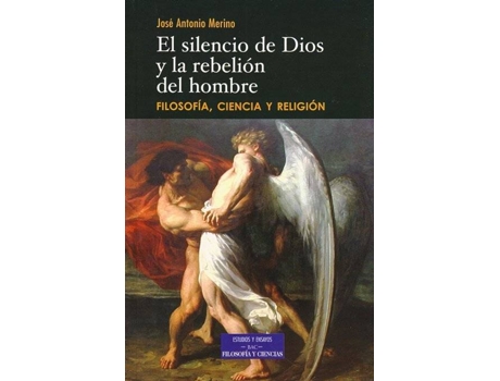 Livro El Silencio De Dios Y La Rebelión Del Hombre de José Antono Merino Abad