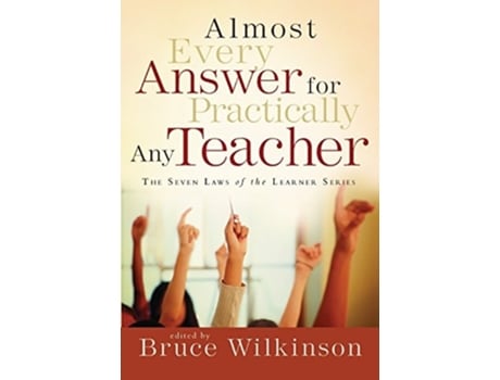 Livro Almost Every Answer For Practically Any Teacher The Seven Laws Of The Learner Series De Bruce Wilkinson (inglês)
