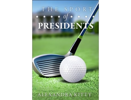 Livro The Sport of Presidents de Alexandra Kitty (Inglês)